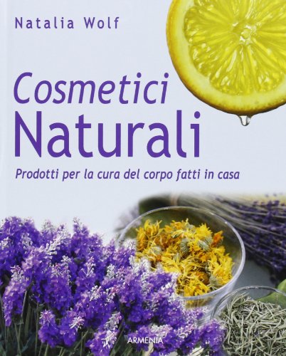 Cosmetici Naturali. Prodotti Per La Cura Del Corpo Fatti In Casa