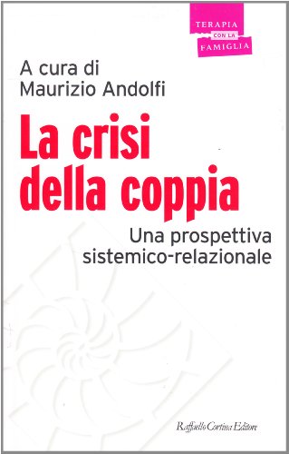 La Crisi Della Coppia. Una Prospettiva Sistemico-Relazionale