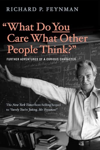 What Do You Care What Other People Think?: Further Adventures Of A Curious Character