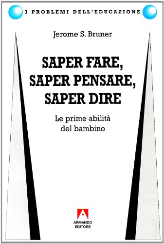 Saper Fare, Saper Dire, Saper Pensare. Le Prime Abilità Del Bambino
