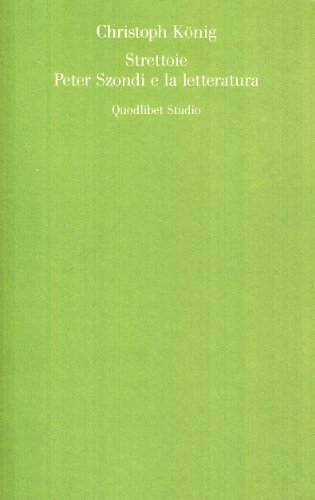 Strettoie. Peter Szondi E La Letteratura