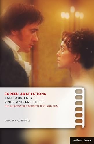 Screen Adaptations: Jane Austen'S Pride And Prejudice: Jane Austen'S Pride And Prejudice; The Relationship Between Text And Film