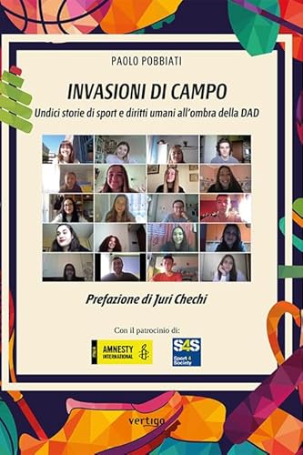 Invasioni Di Campo. Undici Storie Di Sport E Diritti Umani All'Ombra Della Dad