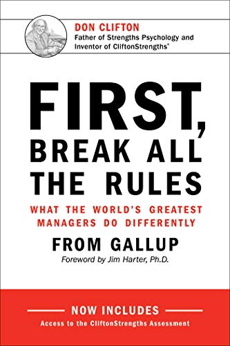 First, Break All The Rules: What The World'S Greatest Managers Do Differently