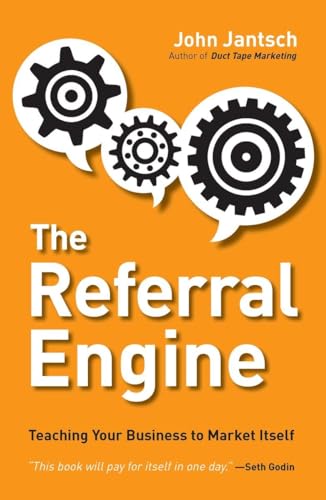 The Referral Engine: Teaching Your Business To Market Itself