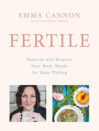 Fertile: Nourish And Balance Your Body Ready For Baby Making