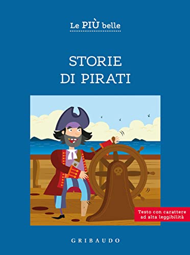 Le Più Belle Storie Di Pirati. Ediz. Ad Alta Leggibilità