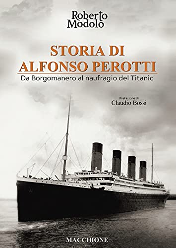 Storia Di Alfonso Perotti. Da Borgomanero Al Naufragio Del Titanic