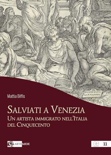 Salviati A Venezia. Un Artista Immigrato Nell’Italia Del Cinquecento