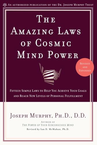 The Amazing Laws Of Cosmic Mind Power: Fifteen Simple Laws To Help You Achieve Your Goals And Reach New Levels Of Personal Fulfillment