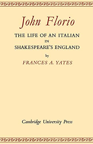 John Florio: The Life Of An Italian In Shakespeare'S England
