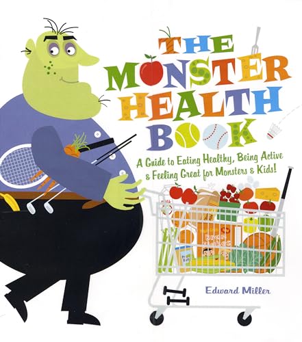 The Monster Health Book: A Guide To Eating Healthy, Being Active & Feeling Great For Monsters & Kids!
