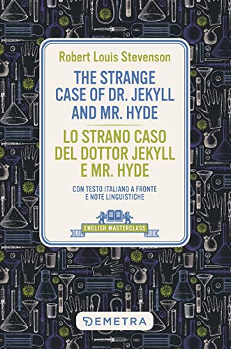 The Strange Case Of Dr. Jekyll And Mr. Hyde-Lo Strano Caso Del Dottor Jekyll E Mr. Hyde. Con Testo Italiano A Fronte