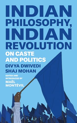 Indian Philosophy, Indian Revolution: On Caste And Politics