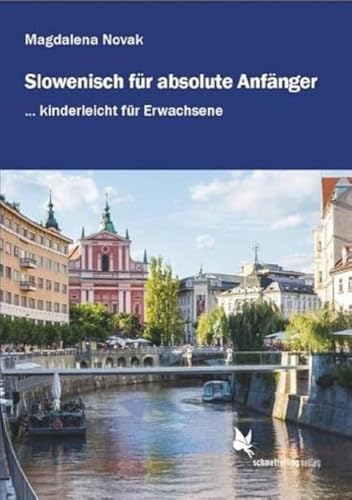 Slowenisch Für Absolute Anfänger ...: Kinderleicht Für Erwachsene. Lehrbuch. Niveau A1-A2