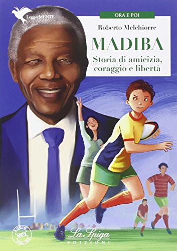 Madiba: Storia Di Amicizia, Coraggio E Libertà