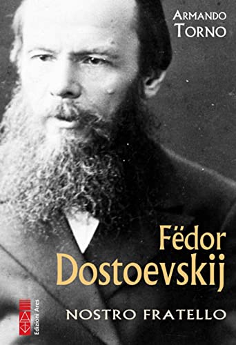 Fëdor Dostoevskij. Nostro Fratello