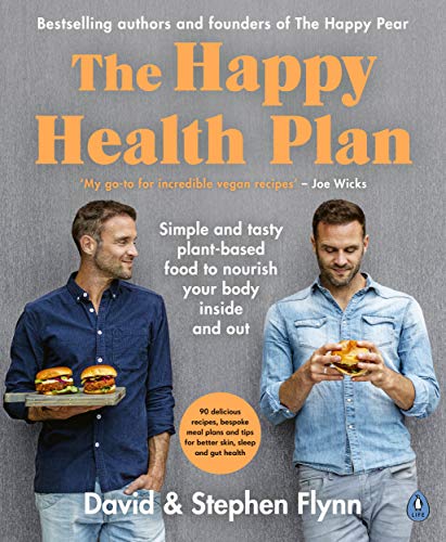 The Happy Health Plan: Simple And Tasty Plant-Based Food To Nourish Your Body Inside And Out