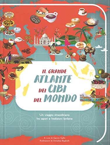Il Grande Atlante Dei Cibi Del Mondo