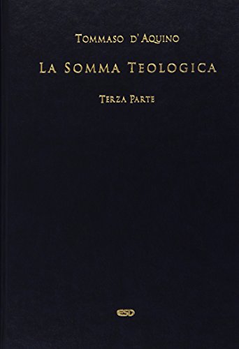 La Somma Teologica. Testo Latino A Fronte. Vol. 4/4: Vol. 3