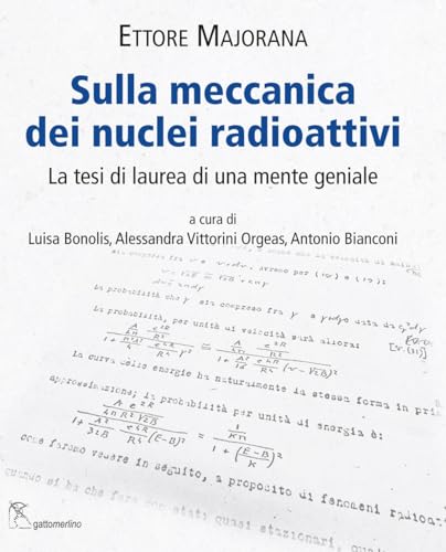 Sulla Meccanica Dei Nuclei Radioattivi. La Tesi Di Laurea Di Una Mente Geniale