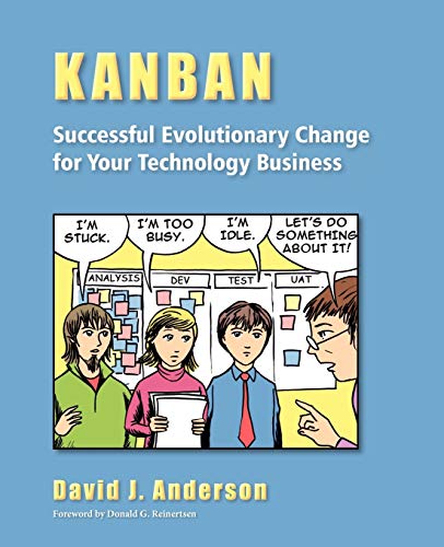 Kanban: Successful Evolutionary Change For Your Technology Business: Successful Evolutionary Change For Your Technology Business: Successful Evolution