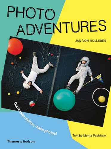 Photo Adventures: Don'T Take Photos, Make Photos!