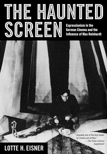 The Haunted Screen: Expressionism In The German Cinema And The Influence Of Max Reinhardt