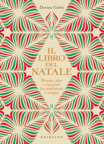 Il Libro Del Natale. Ricette, Idee E Racconti Fra Tradizione E Magia