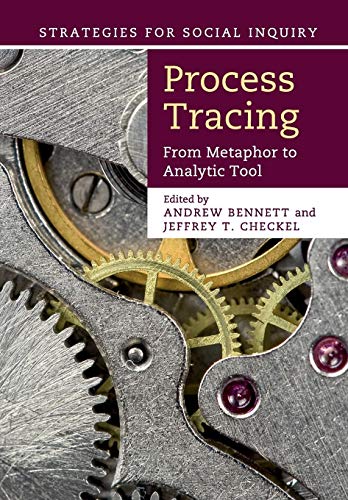 Process Tracing: From Metaphor To Analytic Tool