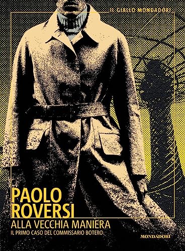 Alla Vecchia Maniera. Il Primo Caso Del Commissario Botero