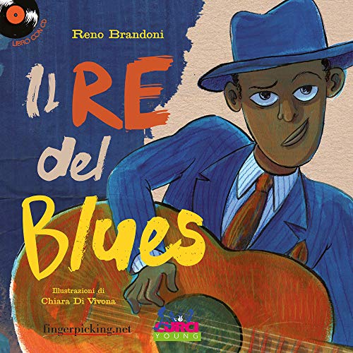 Il Re Del Blues. Ediz. A Colori. Con Cd-Audio