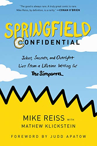 Springfield Confidential: Jokes, Secrets, And Outright Lies From A Lifetime Writing For The Simpsons