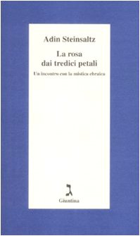 La Rosa Dai Tredici Petali. Un Incontro Con La Mistica Ebraica