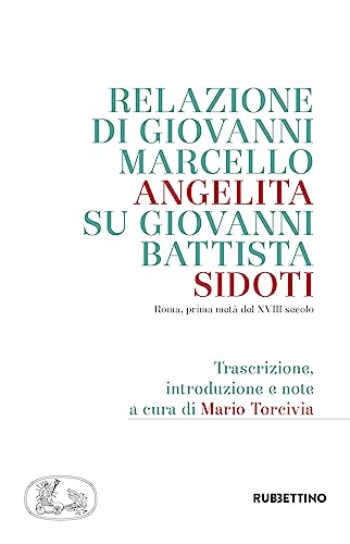 Relazione Di Giovanni Marcello Angelita Su Giovanni Battista Sidoti. Roma, Prima Metà Del Xviii Secolo