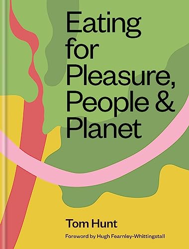 Eating For Pleasure, People & Planet: Zero Waste, Climate Cuisine, Plant-Rich
