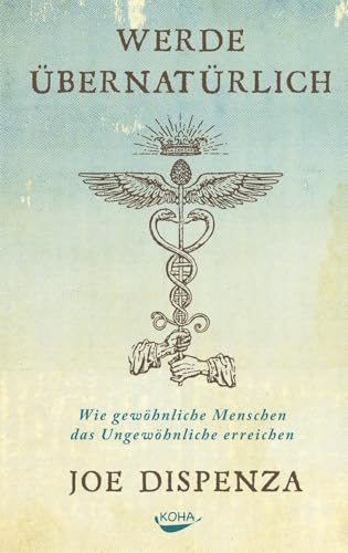 Werde Übernatürlich: Wie Gewöhnliche Menschen Das Ungewöhnliche Erreichen