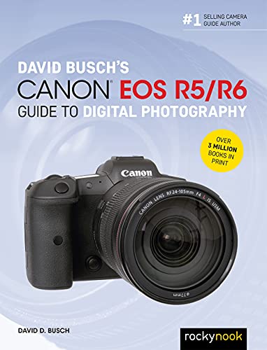 David Busch'S Canon Eos R5/R6 Guide To Digital Photography