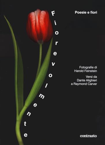 Fiorevolmente. Poesie E Fiori. Versi Da Dante Alighieri A Raymond Carver. Ediz. Illustrata