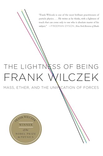 The Lightness Of Being: Mass, Ether, And The Unification Of Forces