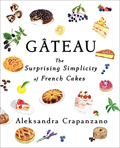 Gateau: The Surprising Simplicity Of French Cakes