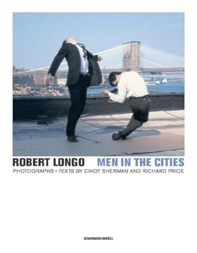 Robert Longo: Men In The Cities: Photographs 1976-1982