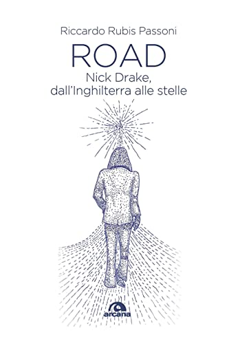 Road. Nick Drake, Dall'Inghilterra Alle Stelle