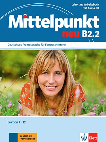 Mittelpunkt B2 (Zweibändige Ausgabe). B2.2. Lehr- Und Arbeitsbuch: Lektionen 7-12 Mit Audio-Cd Zum Arbeitsbuch [Lingua Tedesca]