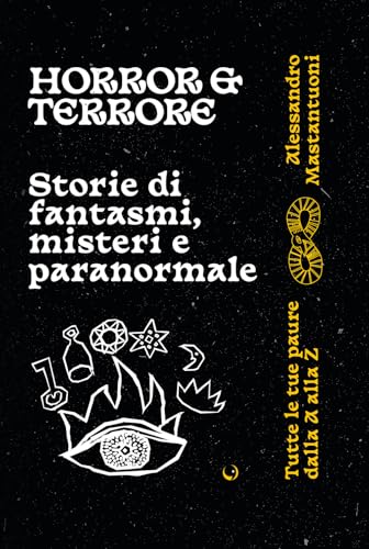 Horror E Terrore. Storie Di Fantasmi, Misteri E Paranormale