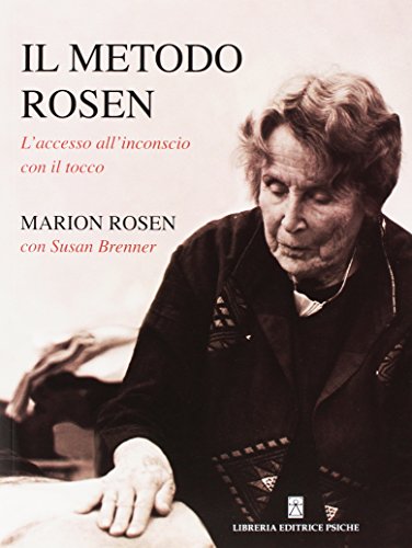 Il Metodo Rosen. L'Accesso All'Inconscio Con Il Tocco