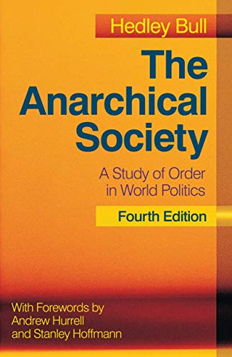 The Anarchical Society: A Study Of Order In World Politics
