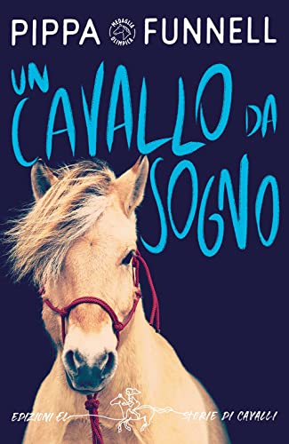 Un Cavallo Da Sogno. Storie Di Cavalli