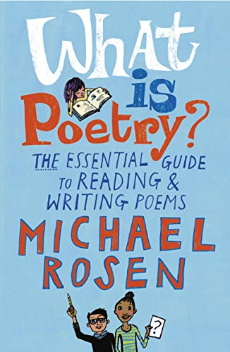 What Is Poetry?: The Essential Guide To Reading And Writing Poems
