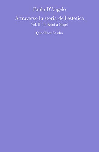 Attraverso La Storia Dell'Estetica. Da Kant A Hegel (Vol. 2)